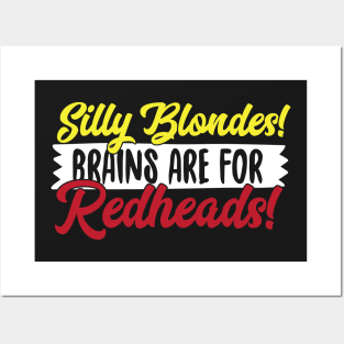 Silly Blondes Brains Are For Redheads! Posters and Art